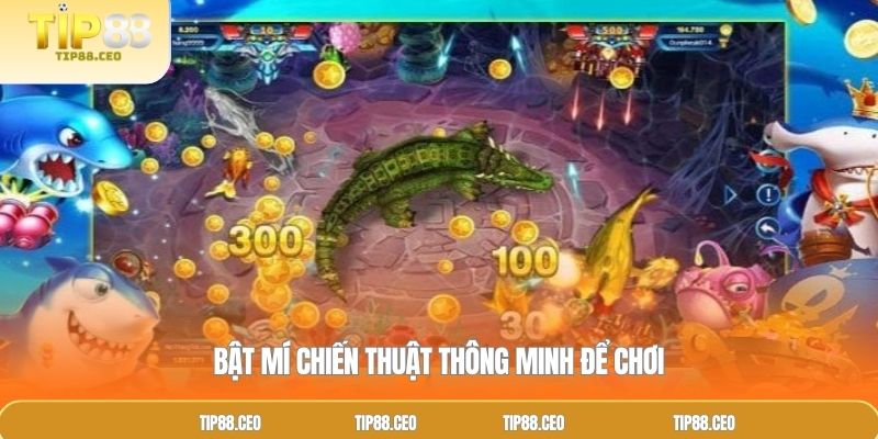 Bật mí chiến thuật thông minh để chơi