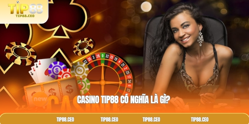 Casino Tip88 có nghĩa là gì? 