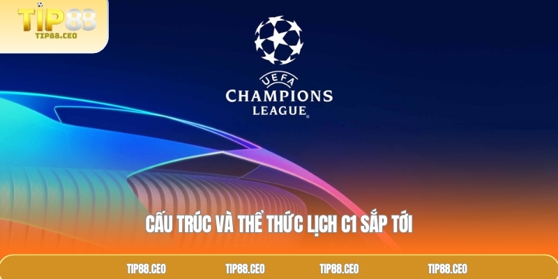 Cấu trúc và thể thức lịch C1 sắp tới