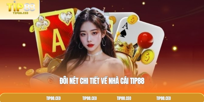 Đôi nét chi tiết về nhà cái TIP88