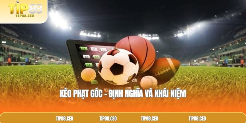 Kèo phạt góc – Định nghĩa và khái niệm