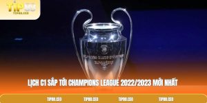 Lịch C1 Sắp Tới Champions League 2022/2023 mới nhất