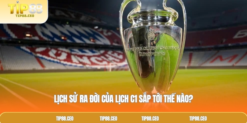 Lịch sử ra đời của lịch C1 sắp tới thế nào?